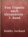 Imagen de portada para Von Tripolis nach Alexandrien - 1. Band